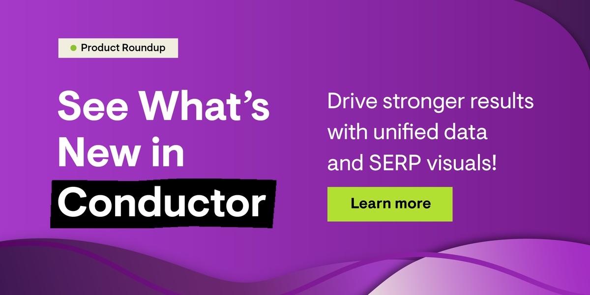 Boost Results with Conductor’s Unified Data & SERP Visuals