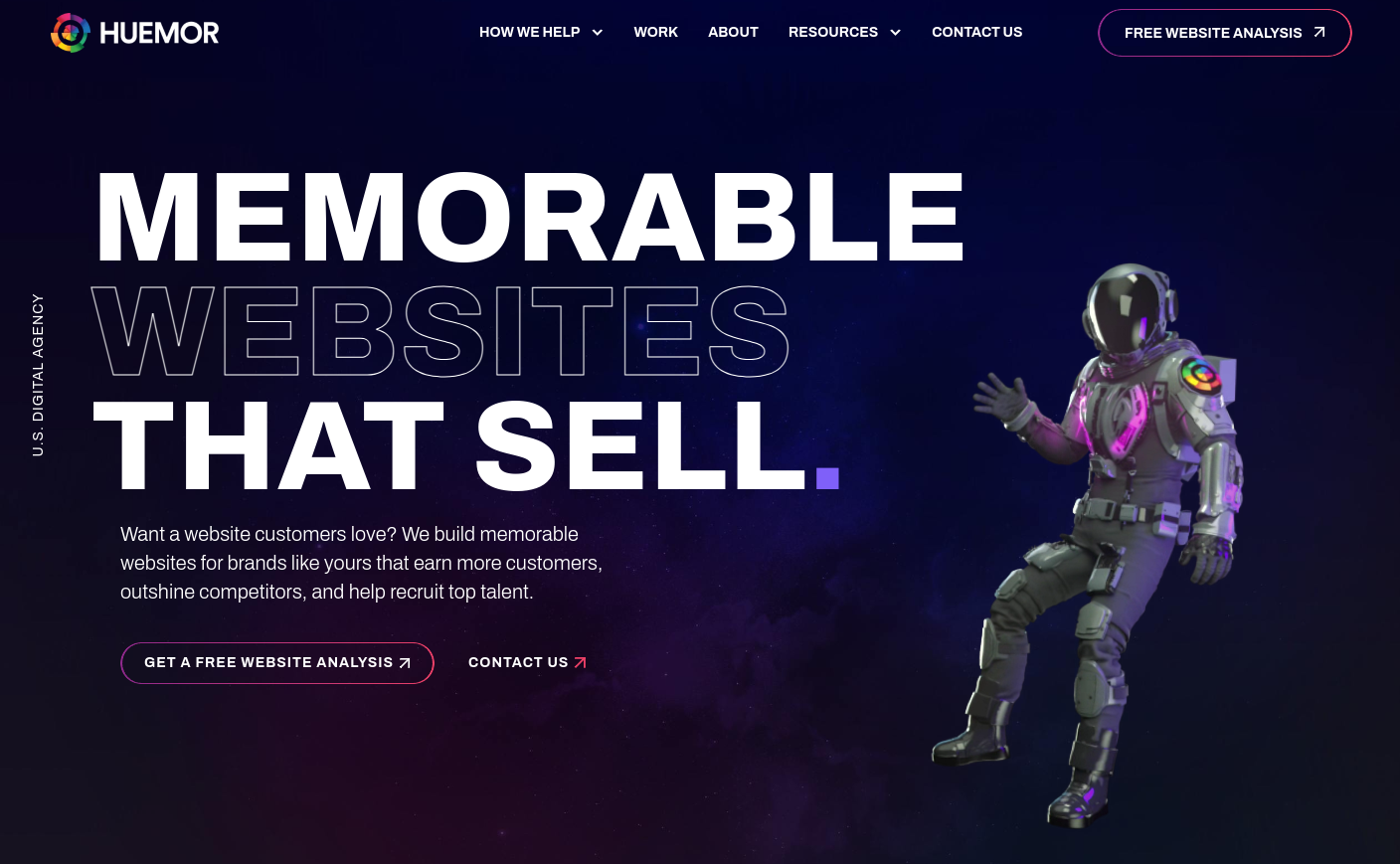 ```json
{
  "alt": "Huemor homepage with slogan 'Memorable Websites That Sell' and an astronaut graphic on a dark space-themed background.",
  "caption": "Elevate your brand with Huemor's unforgettable website designs. Explore new digital frontiers with impactful online presence.",
  "description": "This image is a screenshot of Huemor's homepage showcasing their expertise in building 'Memorable Websites That Sell.' The design features a vibrant, futuristic astronaut graphic floating against a dark, space-themed background. The page highlights Huemor's services in creating standout websites, with call-to-action buttons for a free website analysis and contact options. Ideal for brands aiming to enhance customer engagement and outperform competitors."
}
```