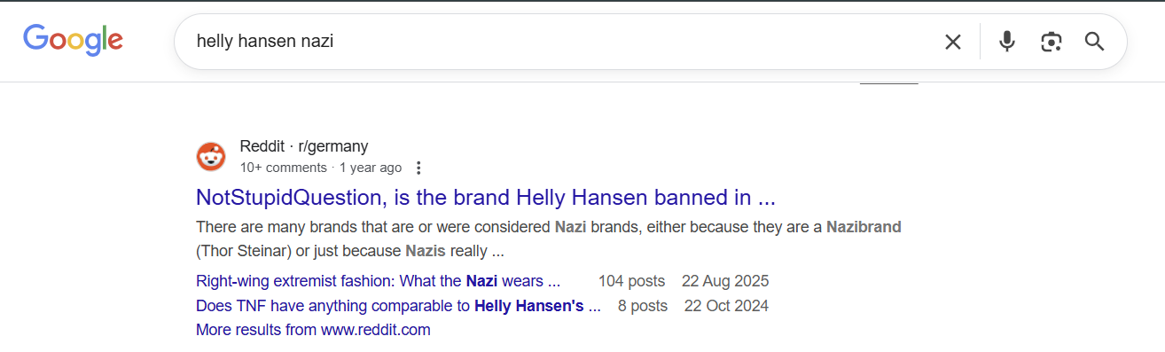 ```json
{
  "alt": "Google search results for 'helly hansen nazi' with Reddit link discussing the brand.",
  "caption": "Exploring the Helly Hansen brand's perception with Google search results and a Reddit discussion on possible controversies.",
  "description": "A Google search screenshot for 'helly hansen nazi' reveals a Reddit link discussing if the brand Helly Hansen is banned in Germany. The search snippet indicates a conversation about brands linked to Nazi associations. The results page includes multiple queries related to extremist fashion and brand perception. This image highlights discussions and controversies surrounding brand identity in social and political contexts. Keywords: Helly Hansen, Nazi, Reddit, brand controversy, Google search results."
}
```