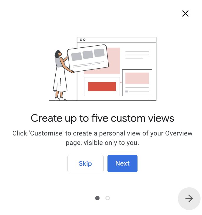 ```json
{
"alt": "Illustration of a person customizing a web interface with text: Create up to five custom views. Buttons for Skip and Next.",
"caption": "Personalize your experience by creating up to five custom views. Dive into customization and tailor your overview page just for you!",
"description": "This image shows an illustration of a person holding a customizable element in front of a web interface, alongside text encouraging users to create up to five custom views. There are buttons labeled 'Skip' and 'Next' for navigation. This visual serves as a prompt for users to personalize their overview pages, offering a tailored browsing experience. Keywords: customization, web interface, user experience."
}
```