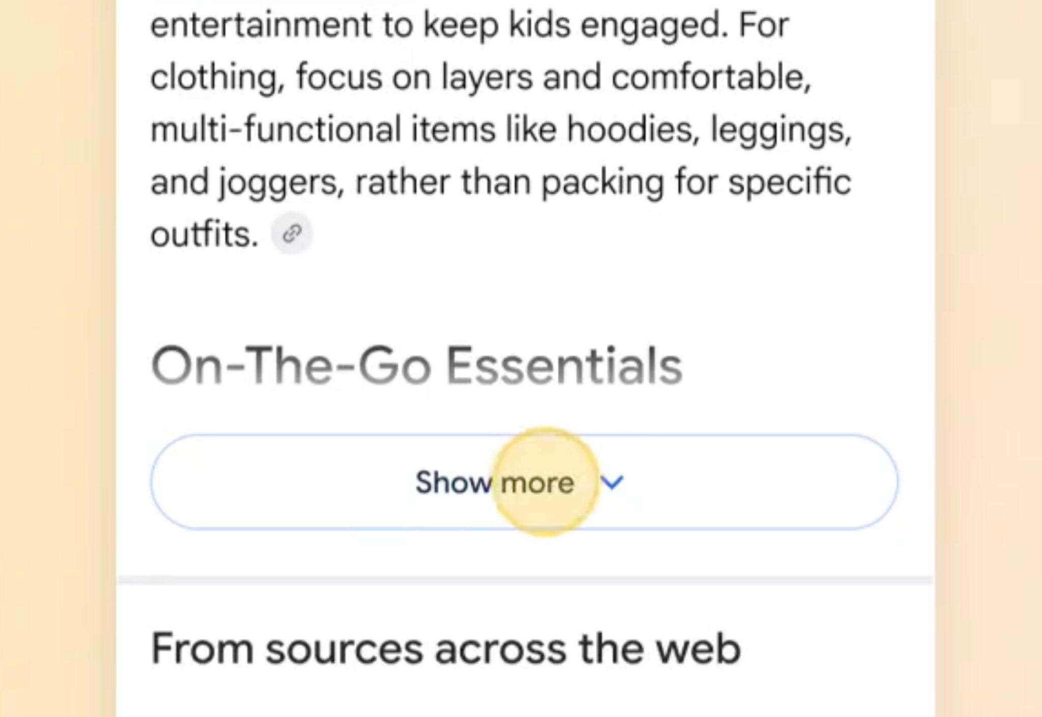 ```json
{
  "alt": "Text about keeping kids engaged and comfortable clothing, with 'On-The-Go Essentials' and 'Show more' button.",
  "caption": "Discover essential tips for keeping kids entertained and comfortable on the go. Click 'Show more' for additional insights!",
  "description": "This image displays part of a webpage discussing tips for keeping kids engaged and packing comfortable clothing like hoodies and joggers. The text is accompanied by a 'Show more' button, inviting users to explore further details about 'On-The-Go Essentials'. Keywords: kids, engagement, comfort, clothing, essentials, travel."
}
```