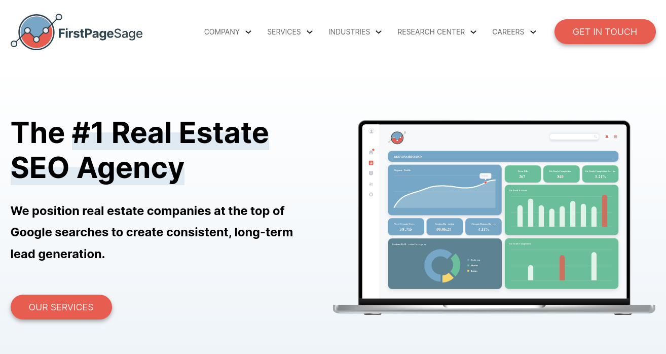 ```json
{
"alt": "Website header for FirstPageSage, a real estate SEO agency, featuring analytics dashboard on a laptop screen.",
"caption": "Discover how FirstPageSage elevates real estate businesses with top-notch SEO services, showcased through an intuitive analytics dashboard.",
"description": "This image showcases the homepage of FirstPageSage, a leading real estate SEO agency. The header includes navigation options for company info, services, industries, and careers, alongside a 'Get In Touch' button. A laptop displays an analytics dashboard with various data visualizations, emphasizing the agency’s expertise in boosting real estate companies' search engine rankings through detailed data insights and analysis."
}
```