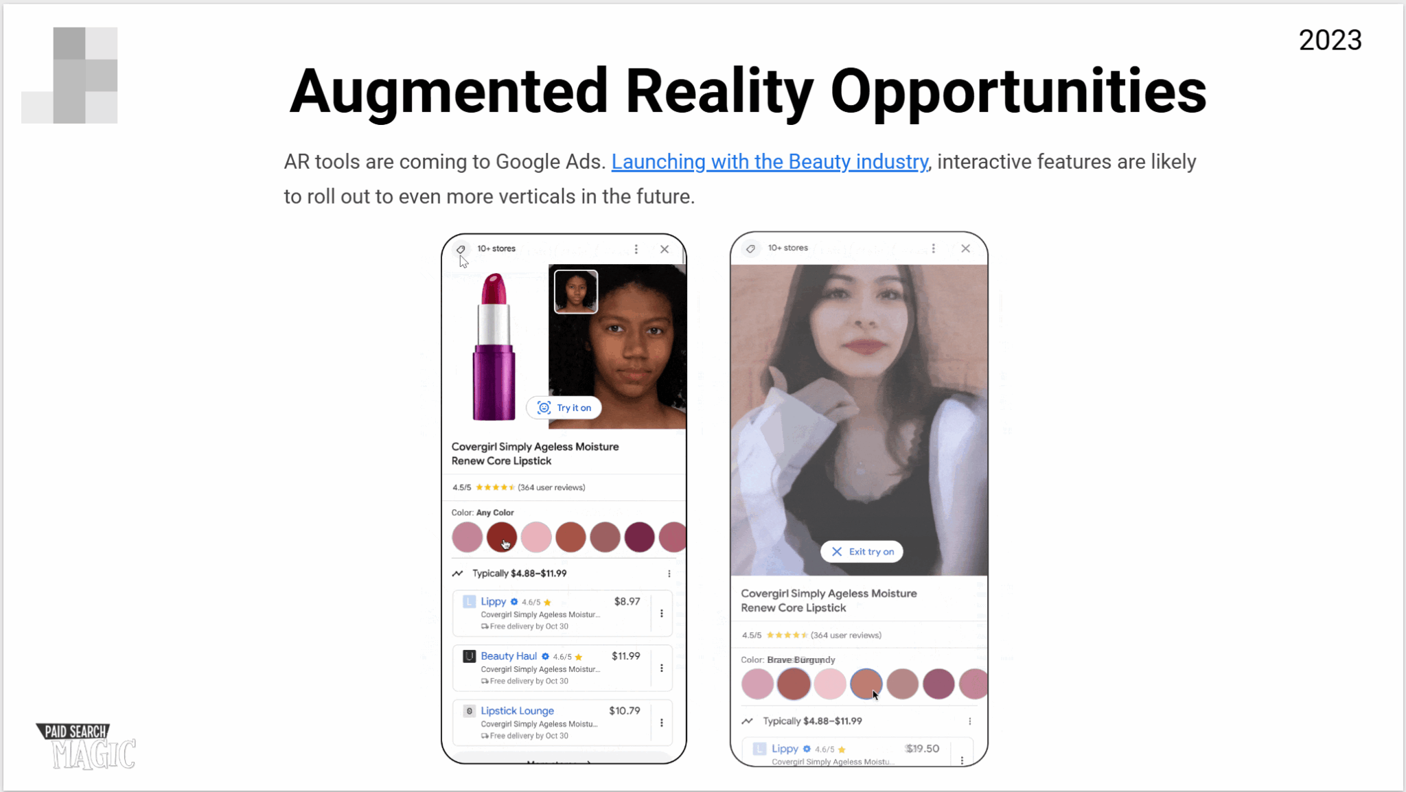 ```json
{
"alt": "Augmented reality tools in Google Ads for beauty products displayed on smartphones.",
"caption": "Discover the future of shopping with augmented reality in Google Ads, showcasing interactive beauty product experiences.",
"description": "This image highlights the integration of augmented reality (AR) in Google Ads, focusing on the beauty industry. Two smartphones display virtual try-on features for Covergirl lipstick, allowing users to visualize products in real-time. The concept promises to expand into more industries following its beauty launch in 2023. Keywords include AR tools, Google Ads, beauty industry, and interactive features."
}
```