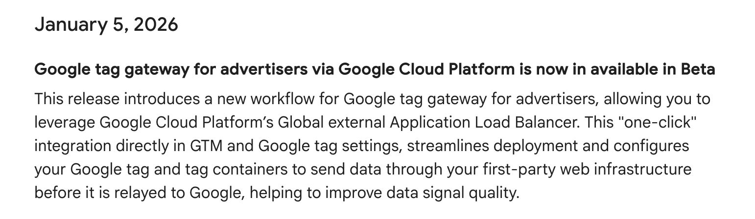```json
{
"alt": "Google tag gateway for advertisers via Google Cloud Platform beta release announcement with details.",
"caption": "Discover the new beta release of Google tag gateway, enhancing data signal quality with seamless integration via Google Cloud Platform.",
"description": "The announcement dated January 5, 2026, introduces the beta release of Google tag gateway for advertisers, leveraging Google Cloud Platform's infrastructure. This feature allows for easy integration with Google Tag Manager settings, optimizing data transmission efficiency via first-party web infrastructure to improve data signal quality."
}
```
