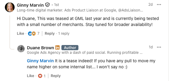 ```json
{
  "alt": "LinkedIn exchange between two users discussing a product teased at GML.",
  "caption": "An engaging LinkedIn conversation about a product teased at GML, hinting at limited testing and future availability.",
  "description": "A LinkedIn conversation between two users discussing a product that was teased at GML the previous year. The conversation highlights limited current testing among select merchants and anticipates broader availability. One user humorously asks for influence to move higher on an internal list. Keywords: LinkedIn, conversation, GML, product tease, merchants, availability, testing."
}
```