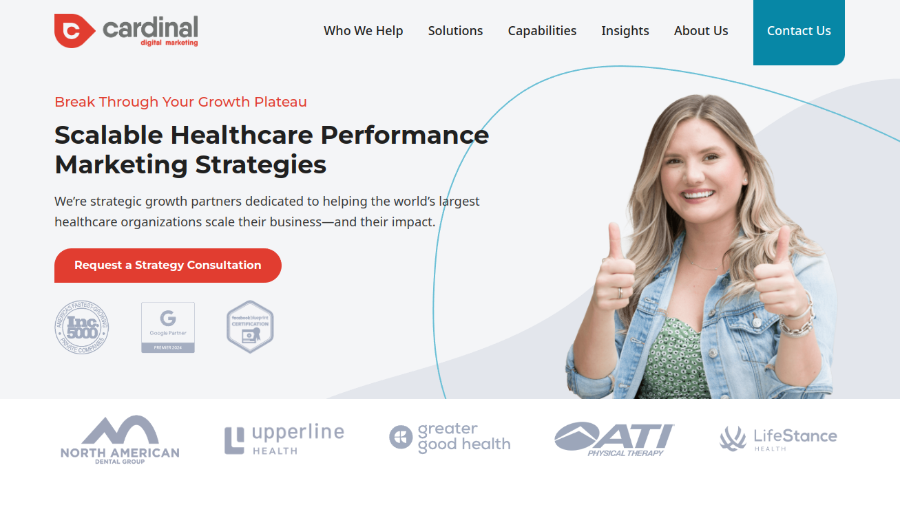 ```json
{
  "alt": "Marketing service web page promoting scalable healthcare strategies with a smiling woman giving thumbs up.",
  "caption": "Unlock your growth potential with strategic healthcare marketing solutions. Join the industry's top players for transformative results.",
  "description": "This web page showcases Cardinal Digital Marketing's services, focusing on scalable healthcare performance marketing strategies. It features a call-to-action button for strategy consultation and logos of industry partners. A smiling woman giving thumbs up adds a personal touch, symbolizing success and partnership. SEO keywords include healthcare marketing, scalable strategies, and growth solutions."
}
```