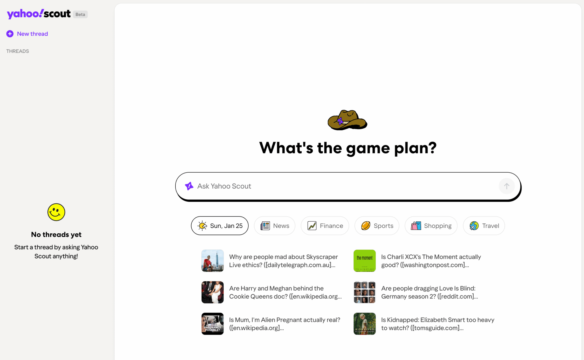 ```json
{
  "alt": "Yahoo Scout interface with search bar, thread options, and news topics displayed.",
  "caption": "Discover what's trending with Yahoo Scout! Explore threads, ask questions, and stay informed with the latest updates in news, finance, sports, and more.",
  "description": "The Yahoo Scout interface features a central search bar asking 'What's the game plan?' with a cowboy hat illustration. Below, options to start a new thread and various news topics like finance, sports, and travel are displayed. Icons for different categories and sample questions suggest a versatile platform for staying informed and interactive browsing. The design is clean with a playful touch, reflecting the accessible nature of the tool."
}
```