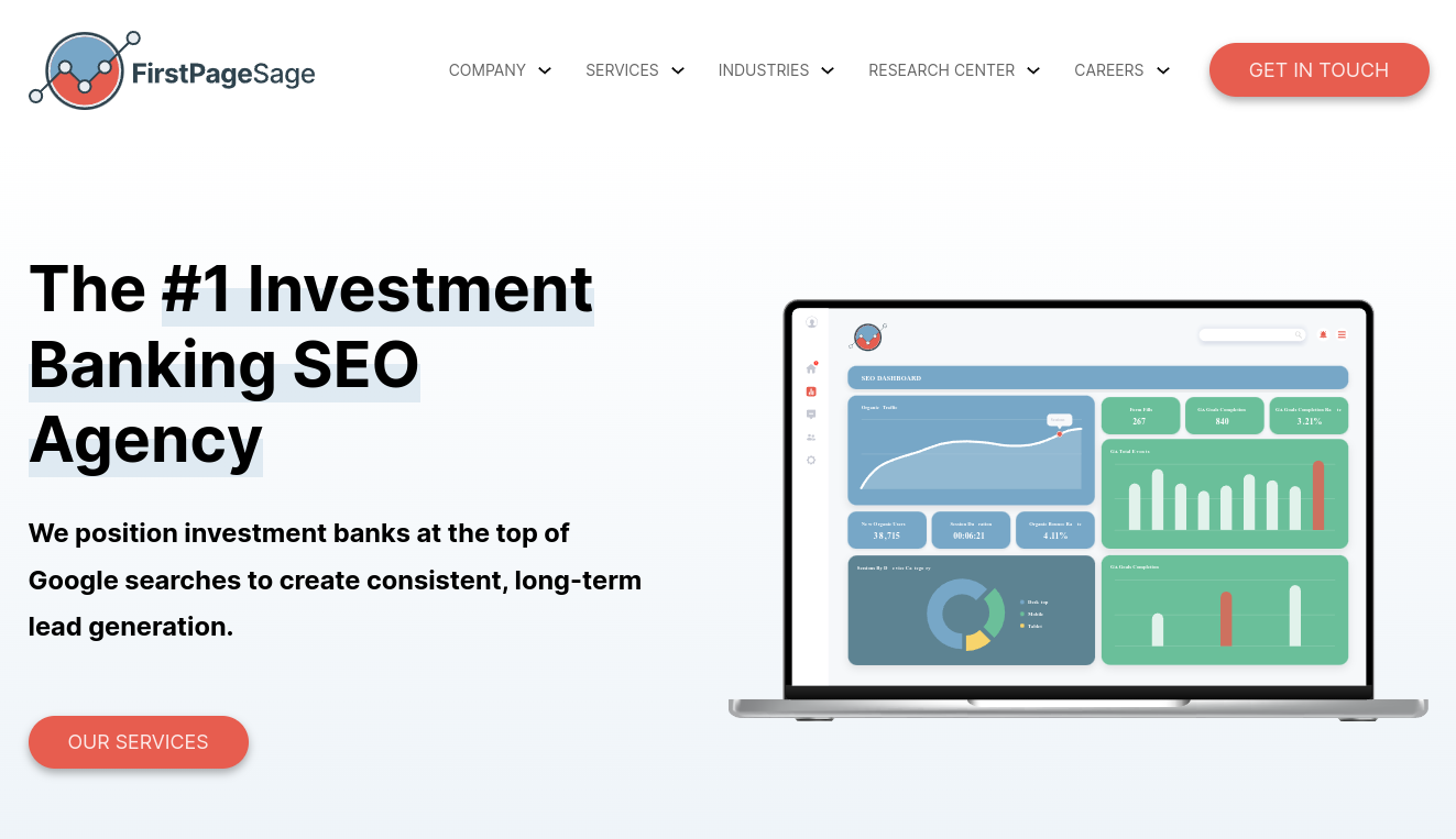 ```json
{
  "alt": "FirstPageSage webpage promoting their SEO services with a laptop displaying analytics.",
  "caption": "Discover how FirstPageSage boosts investment banks' visibility with top-notch SEO strategies, turning data insights into lead generation.",
  "description": "The image showcases FirstPageSage's SEO services for investment banks. A laptop screen displays an analytical dashboard with graphs and data charts, emphasizing the company's capability in positioning banks at the top of Google searches. The webpage highlights the agency's expertise in generating long-term leads through effective SEO practices, with a prominent call-to-action button labeled 'OUR SERVICES'. Keywords include investment banking SEO, lead generation, and analytics."
}
```