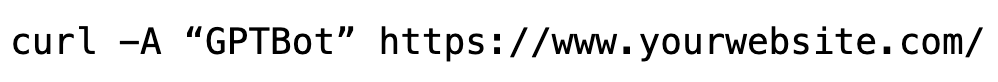 ```json
{
  "alt": "Curl command example displaying user-agent GPTBot accessing a website",
  "caption": "An example of a curl command showcasing how to use GPTBot as a user-agent to access a web URL.",
  "description": "This image illustrates a simple curl command example, where the user-agent is set to 'GPTBot' to fetch data from 'https://www.yourwebsite.com/'. It's a useful snippet for developers or technical users aiming to test or demonstrate command-line interactions with web servers, particularly with a specified user-agent. Keywords: curl command, user-agent, GPTBot, web access, command-line."
}
```