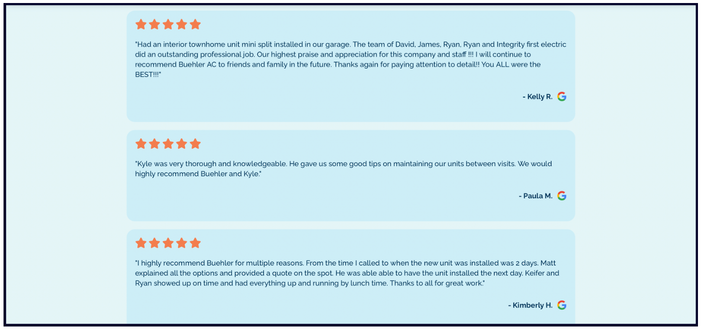 ```json
{
"alt": "Three positive customer reviews for Buehler AC, each rated five stars.",
"caption": "Customers rave about Buehler AC's exceptional service, praising the team for professionalism and efficiency in these glowing five-star reviews.",
"description": "This image features three customer testimonials for Buehler AC, each adorned with a five-star rating. The reviews express high satisfaction and commend the professionalism and efficiency of the team members, highlighting their attention to detail, knowledge, and timeliness. Each testimonial is quoted with the reviewer's name and a Google icon. Keywords: customer reviews, Buehler AC, five-star ratings, professionalism, efficiency."
}
```