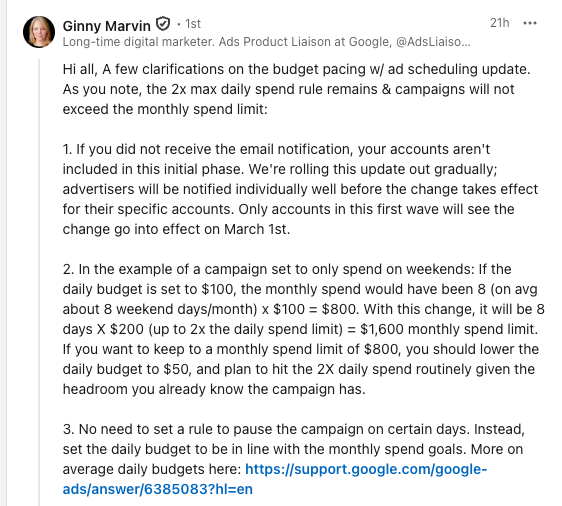 ```json
{
  "alt": "LinkedIn post discussing updates on Google Ads budget pacing and scheduling.",
  "caption": "Understanding Google Ads Budget Changes: A Guide for Advertisers. Insights on new spending rules and practical advice to manage monthly limits efficiently.",
  "description": "The LinkedIn post by a digital marketing expert discusses updates on Google Ads budget pacing and scheduling. Key points include the new enforcement of the 2x daily max spend rule, starting March 1st, and specific strategies for managing monthly budget limits for weekend-only campaigns. The post provides actionable advice for advertisers to align daily budgets with monthly goals, ensuring spending does not exceed set limits. Includes a link to Google's support page for more details."
}
```