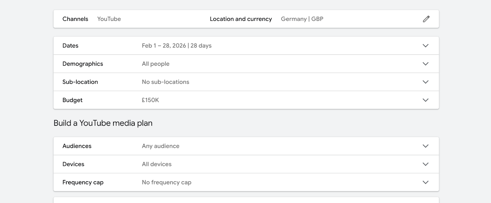 ```json
{
  "alt": "YouTube media plan details for Germany, with a budget of £150K for February 2026.",
  "caption": "Explore this YouTube media plan set for Germany in February 2026, targeting all demographics with a generous budget of £150K.",
  "description": "This image outlines a YouTube media plan scheduled for February 2026 in Germany, with a budget set at £150K. The plan targets all demographics and has no specified sub-locations. It's designed to reach any audience using all devices, with no frequency cap placed on views. Key elements include channel selection, location, currency, and audience specifications, ensuring a comprehensive advertising strategy."
}
```