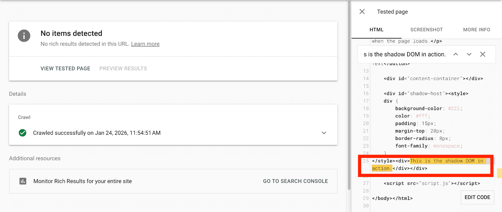 ```json
{
  "alt": "Google Search Console report showing no rich results detected and HTML code with shadow DOM highlighted.",
  "caption": "A Google Search Console report reveals the absence of rich results, alongside highlighted shadow DOM code.",
  "description": "This image displays a Google Search Console report indicating 'No items detected' for rich results. The HTML code on the right highlights the shadow DOM section, showcasing a 'This is the shadow DOM in action.' message. The crawl was completed successfully on Jan 24, 2026. Keywords: Google Search Console, rich results, shadow DOM, HTML code, web development."
}
```
