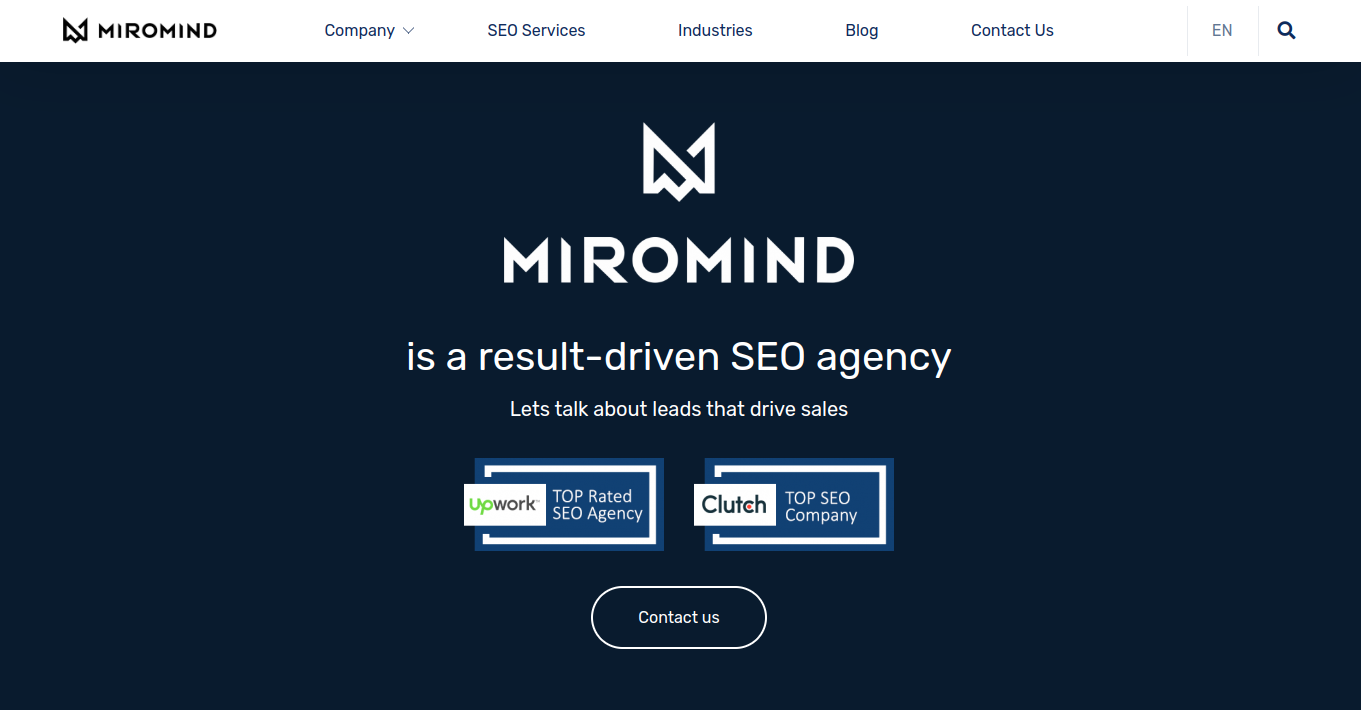 ```json
{
"alt": "Miromind website banner showcasing their SEO agency services with high ratings from Upwork and Clutch.",
"caption": "Discover the power of results with Miromind, a top-rated SEO agency recognized by Upwork and Clutch.",
"description": "The image is a banner from Miromind's website, highlighting their expertise as a result-driven SEO agency. It features accolades from Upwork and Clutch, indicating their high reputation in the industry. The banner invites users to discuss lead generation for driving sales. The call to action is a 'Contact Us' button, set against a dark blue background with white and blue text for a professional look."
}
```