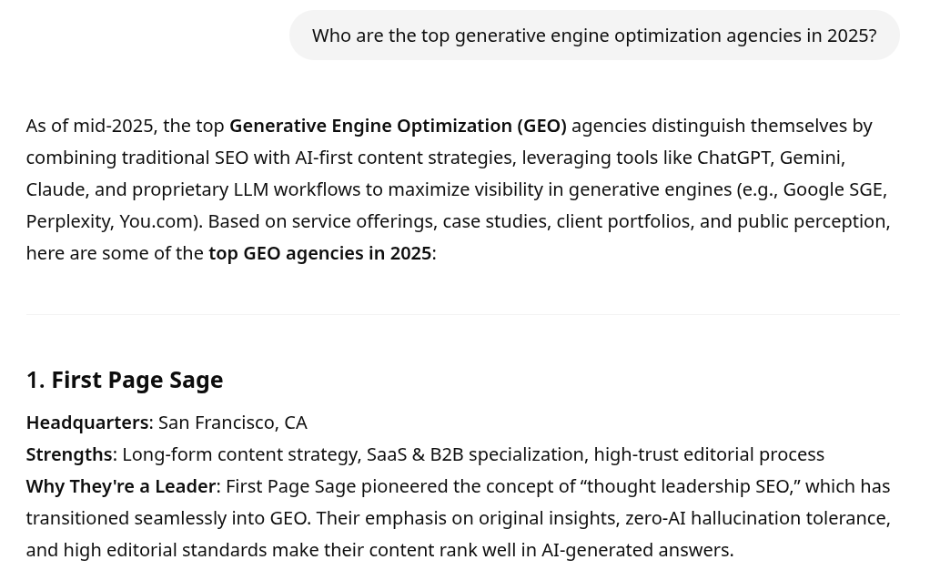 ```json
{
"alt": "Text detailing top generative engine optimization agencies for 2025, highlighting First Page Sage.",
"caption": "Discover the leading GEO agencies of 2025, like First Page Sage, leveraging AI to revolutionize SEO and maximize visibility in generative engines.",
"description": "An image listing top generative engine optimization (GEO) agencies as of mid-2025, highlighting the integration of traditional SEO with AI tools like ChatGPT and Gemini. It emphasizes agencies like First Page Sage, noted for their strong content strategy and leadership in 'thought leadership SEO.' Based in San Francisco, CA, First Page Sage is recognized for its high-editorial standards and AI integration, showcasing their commitment to excellence in the evolving landscape of generative engines."
}
```