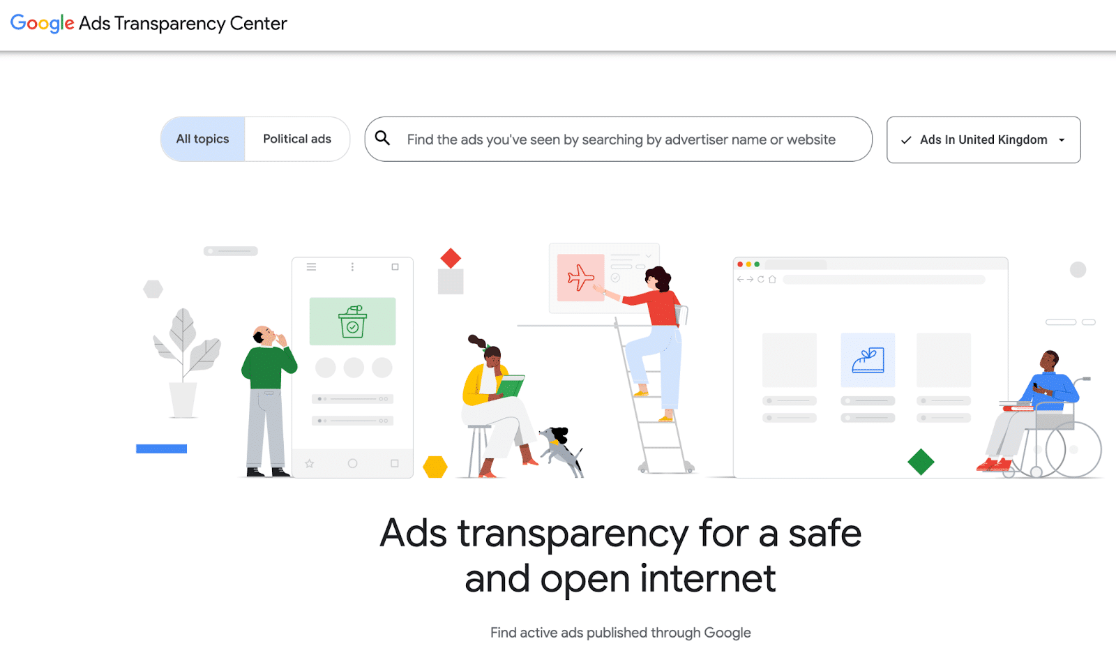 ```json
{
  "alt": "Google Ads Transparency Center interface showing diverse people interacting with digital content.",
  "caption": "Discover the Google Ads Transparency Center, where diverse individuals explore online ads ensuring a safer internet experience for all.",
  "description": "This image showcases the Google Ads Transparency Center, highlighting its user-friendly interface with diverse cartoon characters interacting with digital content on various devices. The center aims to ensure ads transparency for a safe and open internet. Users can search ads by advertiser name or website, and select topics like political ads, all within the United Kingdom setting. The visual elements emphasize accessibility and inclusivity, with characters from different walks of life engaging with the platform."
}
```