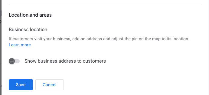```json
{
"alt": "Settings interface for business location visibility with toggle option and save button.",
"caption": "Easily manage the visibility of your business address with a simple toggle switch. Options to save or cancel changes make location management straightforward.",
"description": "The image displays a digital settings interface focused on business location visibility. It features a toggle switch labeled 'Show business address to customers,' which is turned off. Below the toggle are 'Save' and 'Cancel' buttons for submitting changes. This screenshot is relevant for understanding business location management settings in online profiles or platforms. Keywords: business location, settings interface, visibility toggle, save button."
}
```