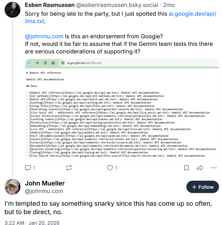 ```json
{
  "alt": "Screenshot of a Twitter exchange about Gemini API documentation, including Esben Rasmussen's inquiry and John Mueller's response.",
  "caption": "Curiosity sparks conversation: Esben Rasmussen questions the involvement of Google in the Gemini API, sparking a candid response from John Mueller.",
  "description": "The image shows a Twitter interaction where Esben Rasmussen cites the discovery of Gemini API documentation on Google's platform, questioning its endorsement status by Google. John Mueller replies humorously, yet clarifies with a direct 'no,' implying no current endorsement. The discussion highlights community interest in API developments. Keywords: Gemini API, Google, Esben Rasmussen, John Mueller, Twitter exchange."
}
```