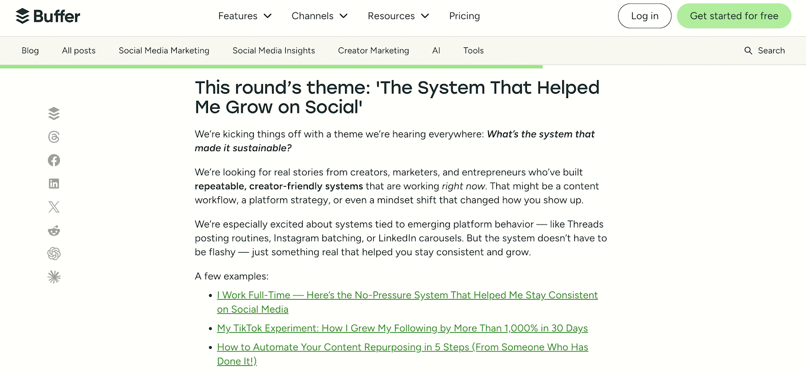 ```json
{
  "alt": "Buffer website article about systems for social media growth, titled 'The System That Helped Me Grow on Social'.",
  "caption": "Discover how creators and marketers are leveraging unique systems to sustainably grow on social media with Buffer's latest insights.",
  "description": "This image shows an article on Buffer's website titled 'The System That Helped Me Grow on Social'. The content seeks real stories from creators, marketers, and entrepreneurs about effective systems they use for social media growth. It emphasizes repeatable, creator-friendly systems and provides examples of successful strategies. Icons for various social media platforms are displayed on the side for easy sharing."
}
```