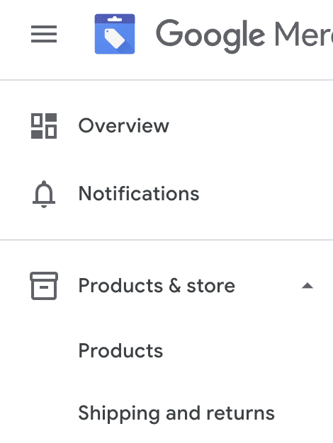 ```json
{
  "alt": "Google Merchant Center menu with options like Overview, Notifications, Products & store.",
  "caption": "Navigating the Google Merchant Center: Discover essential features like product management and notifications in a simple sidebar menu.",
  "description": "This image shows a section of the Google Merchant Center interface, featuring a sidebar menu with options such as Overview, Notifications, and Products & store. Each menu item has an accompanying icon, designed for easy navigation and user accessibility. Ideal for users looking to manage their online store products and settings efficiently. Keywords: Google Merchant Center, sidebar menu, product management, online store."
}
```
