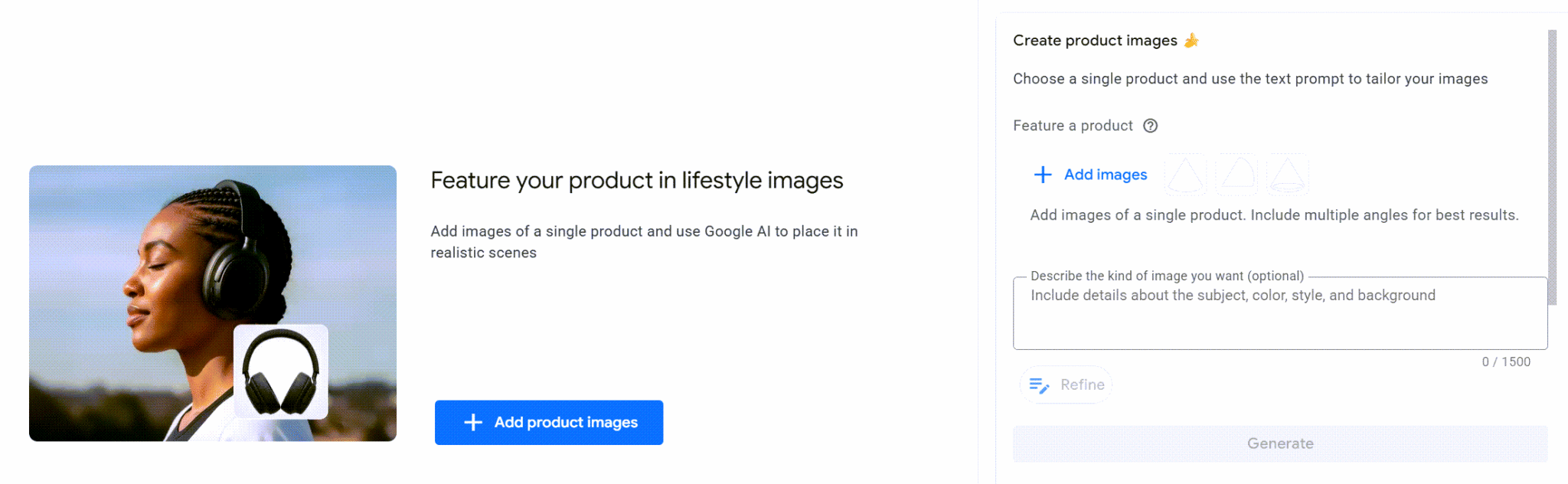 ```json
{
  "alt": "Person wearing headphones with promotional feature for product images using AI.",
  "caption": "Immerse yourself in the sound! Use AI to feature your products in stunning lifestyle scenes effortlessly.",
  "description": "The image showcases a person wearing headphones, illustrating the promotion of an AI tool for creating product images in lifestyle settings. It suggests adding images of a single product and leveraging Google AI to place them realistically. The interface includes options to add images and describe the type of image desired. Keywords: AI, product images, lifestyle, headphones."
}
```