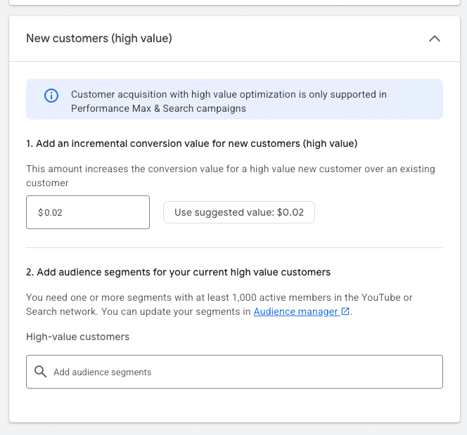 ```json
{
  "alt": "Google Ads interface for setting new high value customer conversion.",
  "caption": "Optimize your ad campaigns by setting incremental conversion values for high-value new customers using Google Ads.",
  "description": "Screenshot of Google Ads interface for setting up high-value customer conversion optimization. It includes a section to add an incremental conversion value of $0.02 for new customers and a tool for adding audience segments with updates available in the Audience manager. The feature supports Performance Max & Search campaigns, requiring segments with at least 1,000 active members."
}
```
