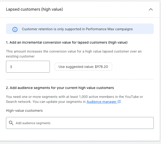 ```json
{
  "alt": "Interface for managing lapsed high-value customer retention in Performance Max campaigns.",
  "caption": "Optimize your customer retention strategies by adding conversion values for lapsed high-value customers and creating audience segments.",
  "description": "This image displays a user interface for lapsed high-value customer management in Performance Max campaigns. It provides options to add an incremental conversion value and create audience segments for current high-value customers. The suggested value for conversion is $978.20. Customer retention is highlighted as a key feature of these campaigns. This tool aids marketers in enhancing customer engagement and retention efficiently."
}
```
