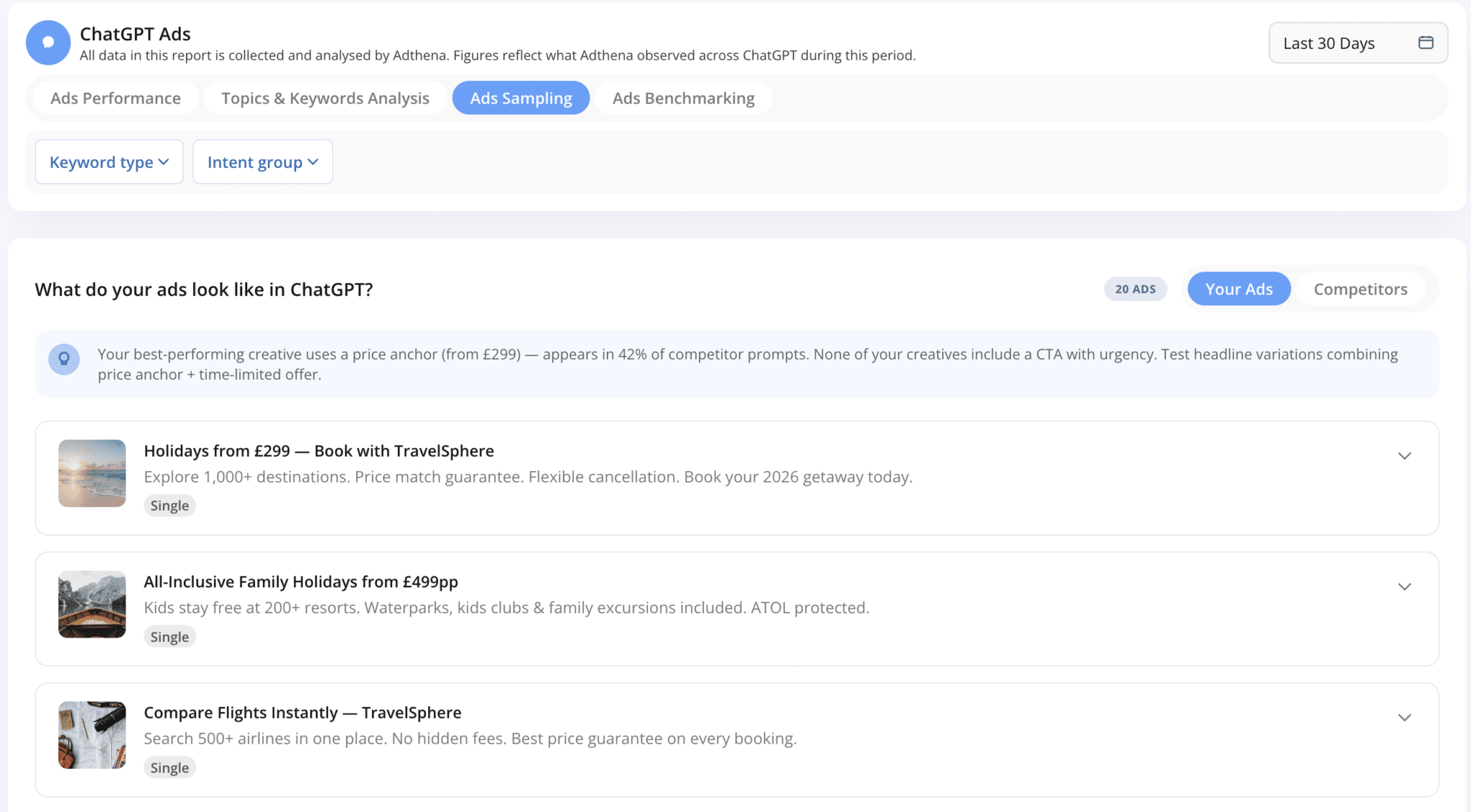 ```json
{
"alt": "Ad report showing best-performing ChatGPT ads with travel offers and comparisons.",
"caption": "Explore top-performing ChatGPT ads featuring enticing travel deals and price comparisons. Discover the strategies behind these captivating offers!",
"description": "The image displays a ChatGPT ad report by Adthena, highlighting top travel offers like holidays from £299 and all-inclusive family trips. These ads, appearing in competitor prompts, feature price anchors and lack urgent CTAs. Users can explore destinations and compare flights easily."
}
```
