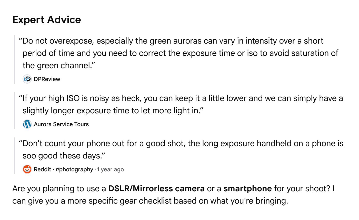 ```json
{
"alt": "Image featuring expert advice text on photography exposure settings and camera choices.",
"caption": "Unlock your photography potential with expert tips on exposure settings and choosing between DSLR and smartphone cameras.",
"description": "This image presents expert advice on photography including managing exposure settings for auroras and choosing between DSLR and smartphone cameras. Quotations from DPReview, Aurora Service Tours, and a Reddit photography forum offer insights such as avoiding overexposure of green auroras, balancing ISO and exposure time, and leveraging the capabilities of modern smartphones for long exposure shots. This serves as a guide for photographers in optimizing their equipment and settings for better shots."
}
```