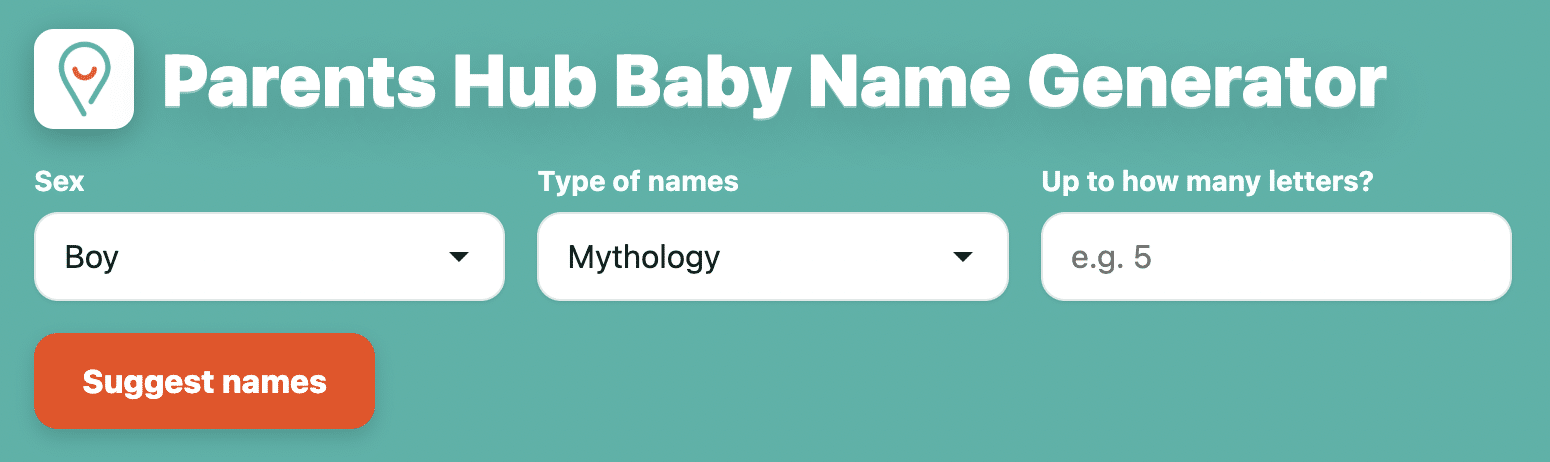 ```json
{
"alt": "Interface of Parents Hub Baby Name Generator with input options for sex, name type, and letter count.",
"caption": "Discover the perfect baby name with the Parents Hub Baby Name Generator. Customize options based on sex, mythology, and letter count for personalized suggestions.",
"description": "This image shows the interface of the Parents Hub Baby Name Generator. It features dropdown menus to select the sex of the baby and type of names, such as 'Mythology'. An input field allows users to specify the maximum number of letters for the name. The prominent 'Suggest names' button indicates the action to generate baby names. Ideal for those seeking unique and meaningful baby name ideas, particularly with a mythological theme."
}
```