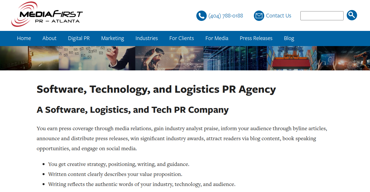 ```json
{
"alt": "Website homepage for MediaFirst PR - Atlanta, focusing on software, technology, and logistics PR services.",
"caption": "Explore MediaFirst's innovative PR solutions in technology and logistics. Discover how they help your brand reach new heights with strategic media relations.",
"description": "This image captures the homepage of MediaFirst PR - Atlanta, highlighting their expertise in software, technology, and logistics public relations. The navigation bar features sections like Digital PR, Marketing, and Industries. Below, the page showcases how MediaFirst aids in media relations, press releases, and award recognition. The visuals above emphasize themes of technology and innovation, reinforcing their specialized services. Keywords: MediaFirst, PR agency, software, technology, logistics, media relations, Atlanta."
}
```