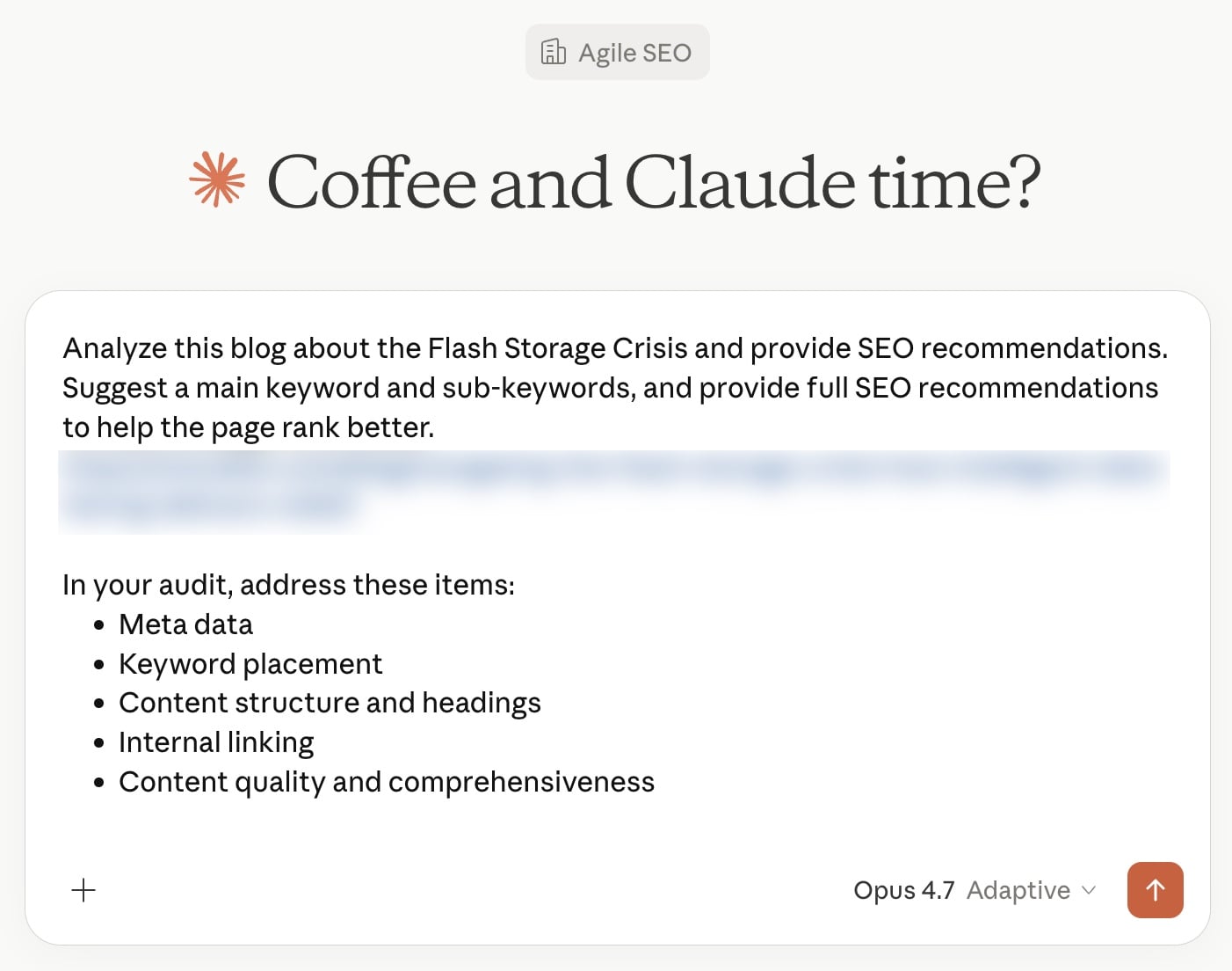 ```json
{
"alt": "SEO blog analysis with a coffee-themed header and list of audit items.",
"caption": "Grab a cup of coffee and dive into optimizing your blog’s SEO strategy with these tailored recommendations in the face of the Flash Storage Crisis.",
"description": "This image features an SEO blog analysis themed around coffee time. The content outlines strategies for improving blog rankings, focusing on the Flash Storage Crisis. Key audit items include meta data, keyword placement, and content structure. The design includes elements like the Agile SEO toolbar and Opus 4.7 settings for adaptive layout adjustments, making it ideal for digital marketers looking for SEO insights."
}
```