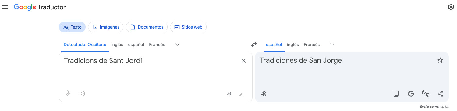 ```json
{
"alt": "Google Translate interface translating Occitan text to Spanish.",
"caption": "Google Translate translates 'Tradicions de Sant Jordi' from Occitan into Spanish as 'Tradiciones de San Jorge'.",
"description": "The image shows the Google Translate interface with text input in Occitan being translated to Spanish. The Occitan text 'Tradicions de Sant Jordi' is translated to 'Tradiciones de San Jorge' in Spanish. The interface features options for translating text, images, documents, and websites. Language options include Occitan, English, Spanish, and French."
}
```