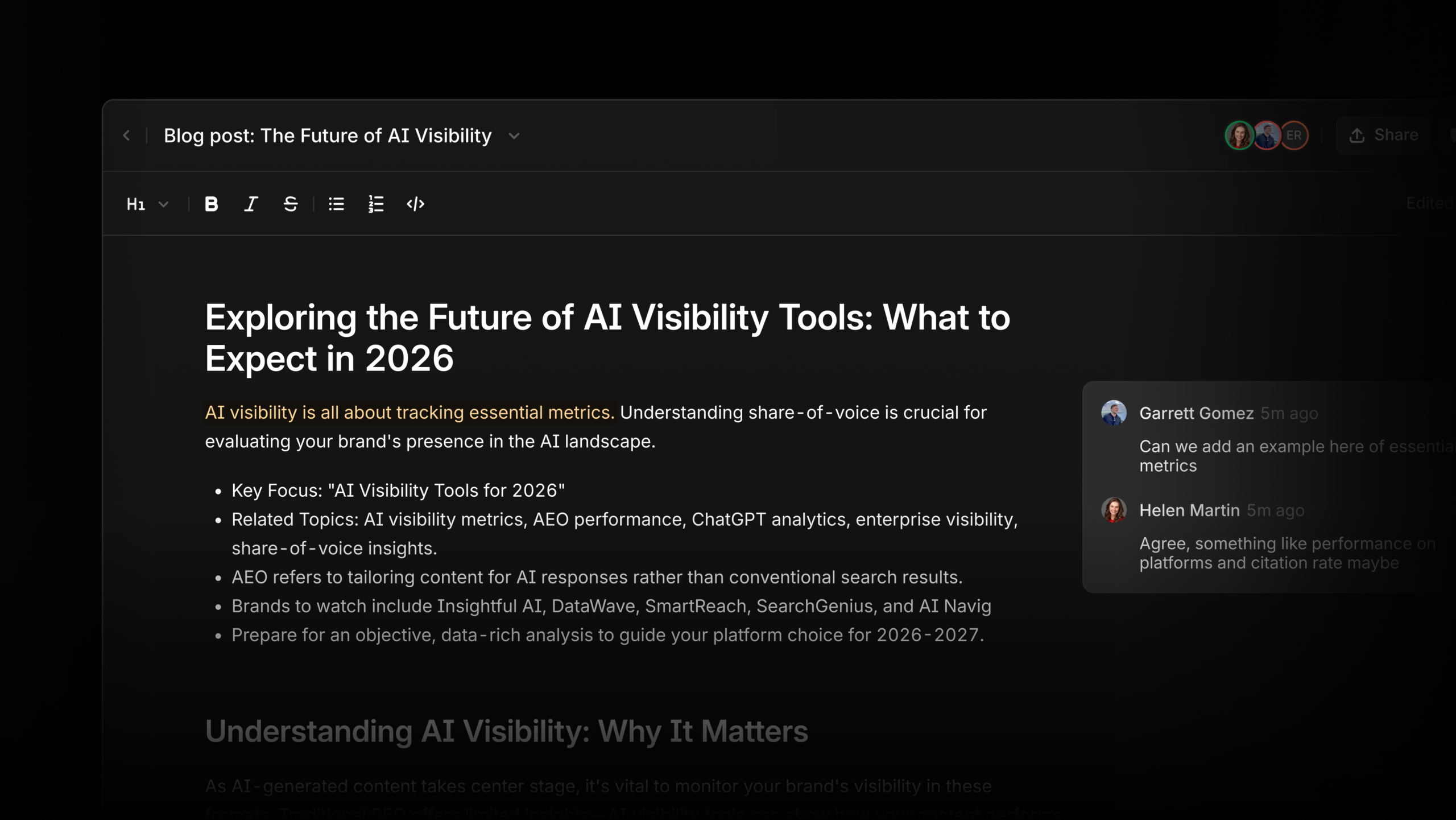 ```json
{
  "alt": "Blog post about AI visibility tools for 2026 with comments from Garrett Gomez and Helen Martin.",
  "caption": "Dive into the evolving landscape of AI visibility tools set for 2026, with insights on essential metrics, AEO performance, and more.",
  "description": "This image shows a blog post titled 'Exploring the Future of AI Visibility Tools: What to Expect in 2026.' It discusses AI visibility metrics and tools, focusing on key factors for brands in the AI sector. The post highlights essential metrics and the importance of share-of-voice in AI. Comments from Garrett Gomez and Helen Martin suggest adding examples and discussing platform performance. This content is important for strategists looking to enhance AI-generated content visibility in the future."
}
```