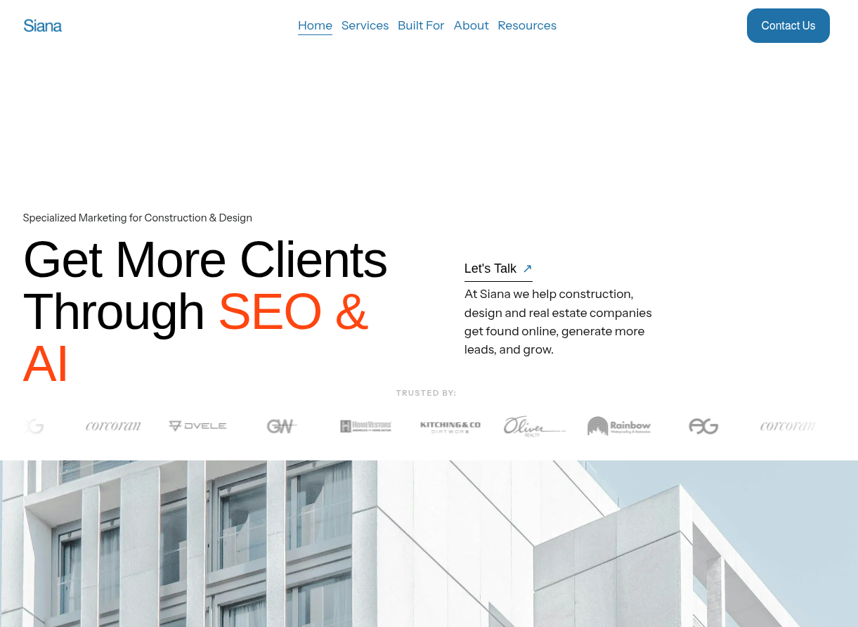 ```json
{
  "alt": "Marketing website for construction design featuring SEO and AI services.",
  "caption": "Unlock new opportunities with Siana's expert SEO and AI marketing solutions tailored for construction and design industries. Let's grow together!",
  "description": "This image displays the homepage of Siana, a specialized marketing firm for construction and design industries. The text highlights services in SEO and AI to help companies attract more clients. The page includes navigation links to Home, Services, Built For, About, and Resources, as well as a 'Contact Us' button. A section below details the companies that trust Siana, featuring logos of various brands. The modern architectural design of a building is partially visible at the bottom, adding a visual connection to the construction theme."
}
```