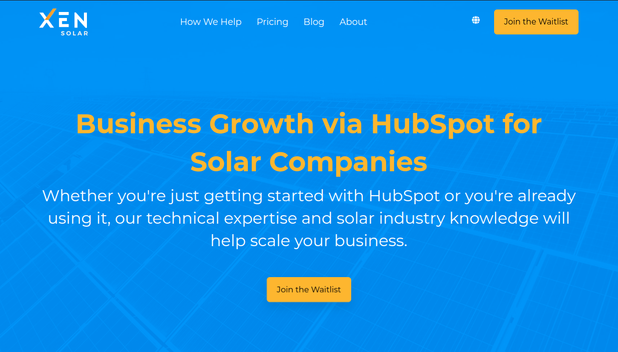 ```json
{
  "alt": "Xen Solar landing page offering HubSpot growth solutions for solar companies.",
  "caption": "Discover how Xen Solar powers your business growth with expert HubSpot solutions tailored for the solar industry.",
  "description": "The Xen Solar landing page highlights business growth strategies through HubSpot for solar companies. Featuring a bold title on a blue background with solar panel imagery, it invites users to 'Join the Waitlist' for technical expertise in scaling businesses. This image is ideal for those exploring digital marketing solutions within the renewable energy sector."
}
```